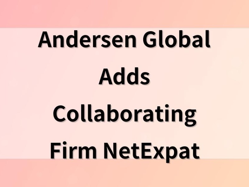 Andersen Global Adds Collaborating Firm NetExpat