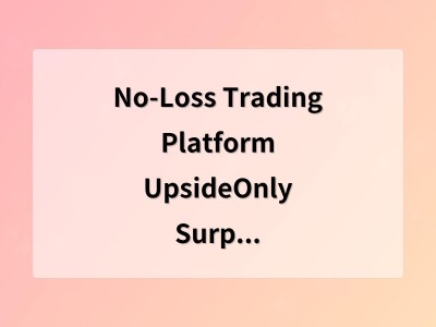 No-Loss Trading Platform UpsideOnly Surpasses 100 000 Users …
